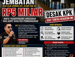 SPM Sumsel Desak KPK & Lembaga Pengawas Audit Menyeluruh Proyek Jembatan Ulak Jermun Senilai Hampir Rp5 Miliar