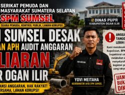 SPM Sumsel Desak KPK dan Aparat Penegak Hukum Audit Menyeluruh Anggaran Miliaran Rupiah PUPR Ogan Ilir